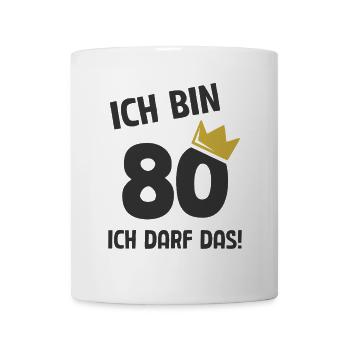 80. Geburtstag ich bin 80 Jahre ich darf das - Tasse - Weiß - Vorne