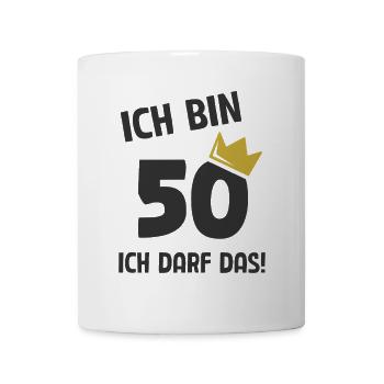 50. Geburtstag ich bin 50 Jahre ich darf das - Tasse - Weiß - Vorne