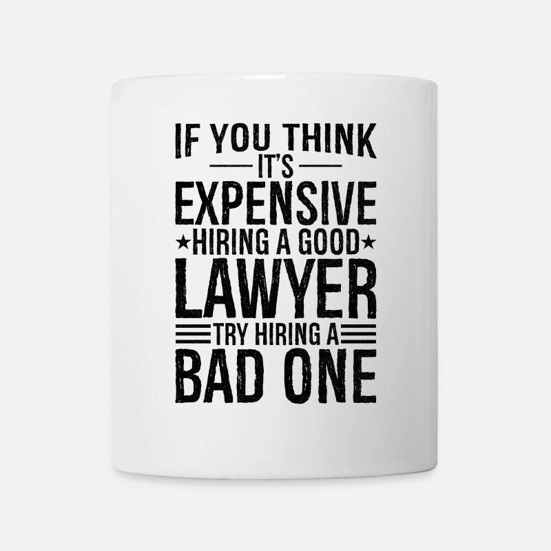 If you think it's expensive hiring a good lawyer - Mug - white