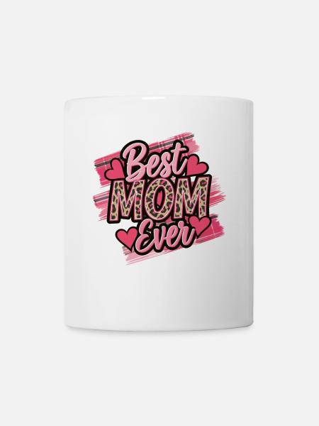 Best Mom Ever – Geschenk für Mütter - Tasse - Weiß