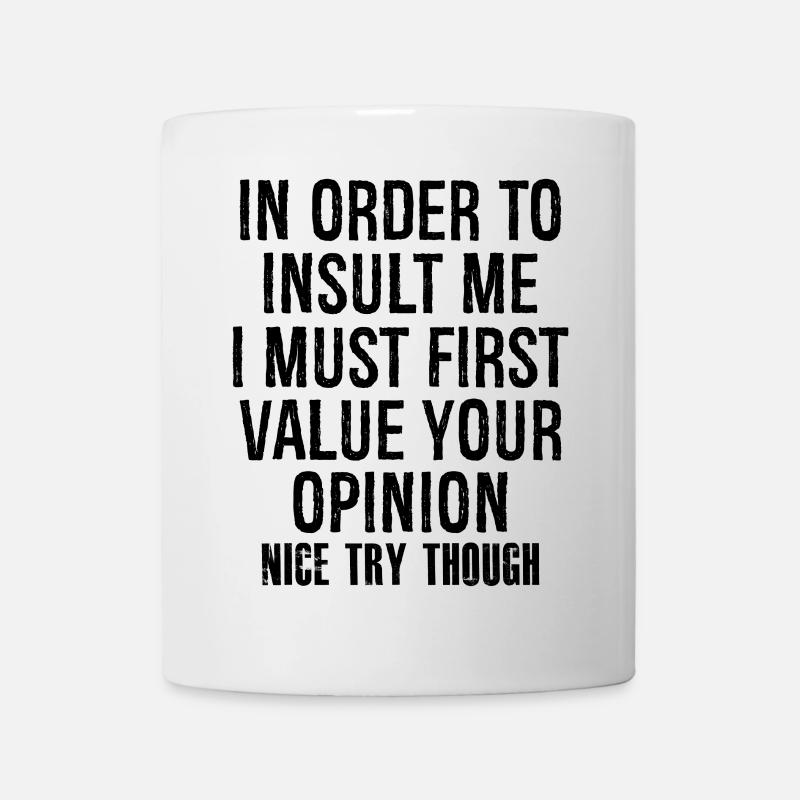 Pour m’insulter, je dois d’abord apprécier votre - Mug blanc - blanc