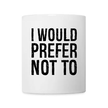 I would prefer not to - Tasse - Weiß - Vorne