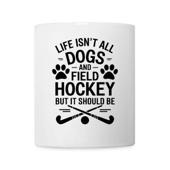 Field Hockey Saying Dogs Funny Field Hockey Gift - Mug - white - Front