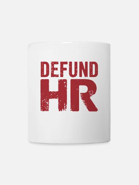 Defund HR Human Resources Lustiges HR-Meme - Tasse - Weiß