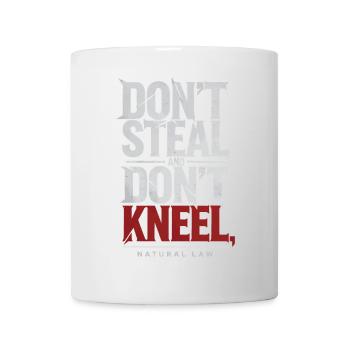 Don't Steal Don't Kneel | Natural Law Statement - Mug - white - Front