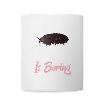 Ich Habe Pillenwanzen, Weil Es Langweilig Ist, - Tasse - Weiß - Vorne