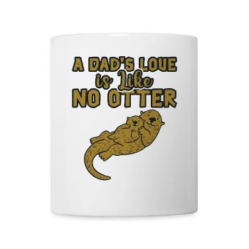 Otter Lover A Dads Love Is Like No Otter - Tasse - Weiß - Vorne