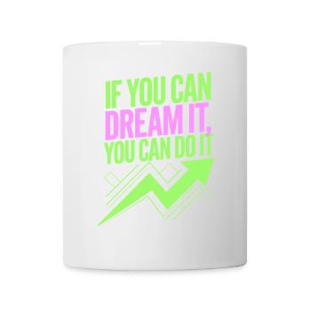 If You Can Dream It You Can Do It Goals Motivation - Mug - white - Front