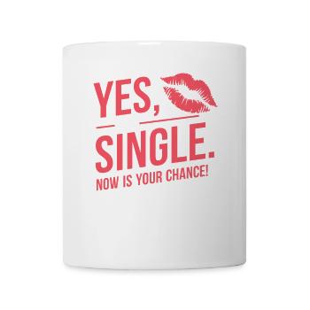 Yes I'm Single Now Is Your Chance Dating Singles - Mug - white - Front