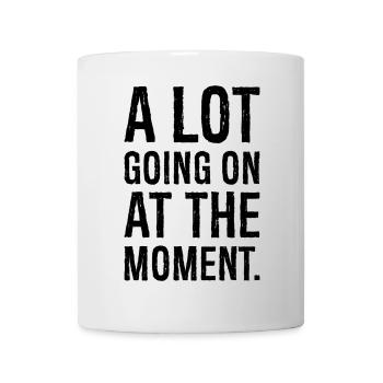 Il se passe beaucoup de choses en ce moment Chemise - Mug blanc - blanc - Devant