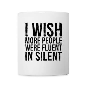 I wish more people were fluent in silent - Tasse - Weiß - Vorne
