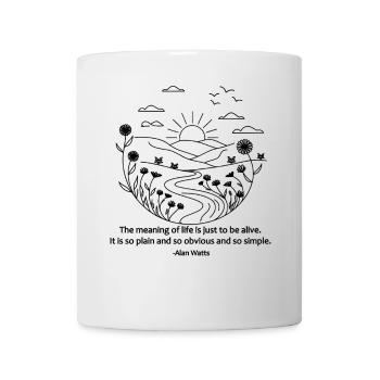 Be Alive Quote | Alan Watts Wisdom Philosophy Art - Mug - white - Front