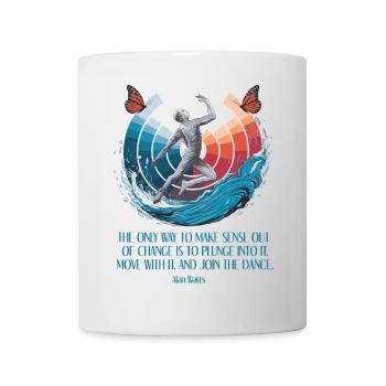Alan Watts | Begrüßen Sie den Wandel, tanzen Sie mit - Tasse - Weiß - Vorne