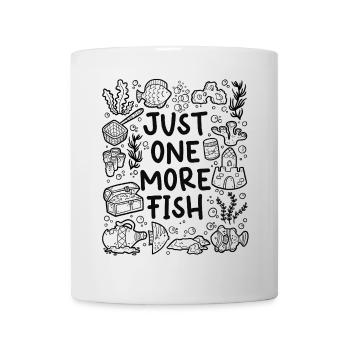 Just One More Fish – Aquarium - Mug - white - Front