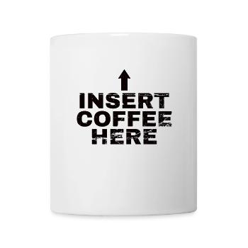 Insert Coffee Here Coffee Drinker Joke - Mug - white - Front