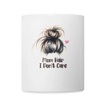 Mom Hair I Don't Care Funny Mother's Day Mom - Mug - white - Front