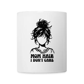 Mom Hair I Don't Care Saying Mom Gift - Mug - white - Front