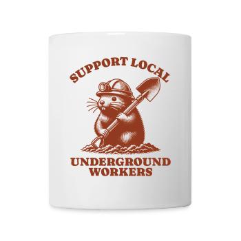Support Local Underground Workers Lustiges Mole - Tasse - Weiß - Vorne