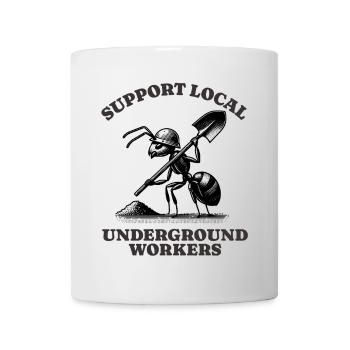 Support Local Underground Workers Lustiges Ant - Mug - white - Front