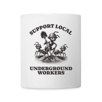 Support Local Underground Workers Lustiges Ant - Mug - white - Front