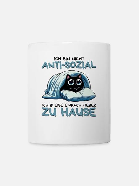 Ich bin nicht anti-sozial – nur gerne zu Hause - Tasse - Weiß