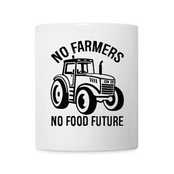 no farmers no food future agriculture farmer wo - Tasse - Weiß - Vorne