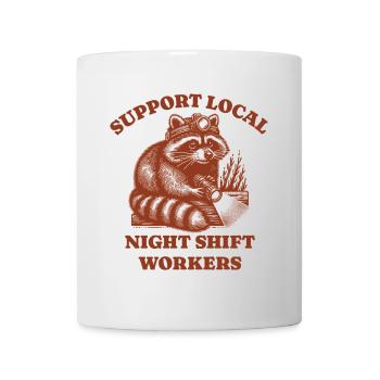 Support Local Night Shift Workers Lustiges Raccoon - Tasse - Weiß - Vorne