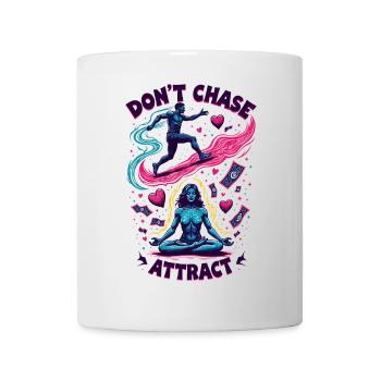 Funny Meditative Quote | Don't Chase Attract - Mug - white - Front