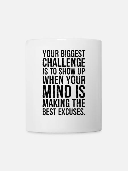 your biggest challenge is to show up when your - Mug - white