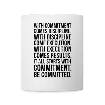 with commitment comes discipline with discipline - Mug - white - Front