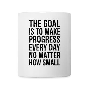 the goal is to make progress everyday no matter - Mug - white - Front