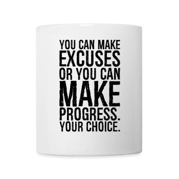 you can make excuses or you can make progress - Mug - white - Front