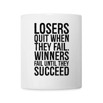 losers quit when they fail winners fail until - Mug - white - Front