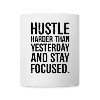 hustle harder than yesterday and satay focused - Mug - white - Front