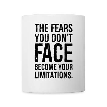the fears you don't face become your limitation - Mug - white - Front