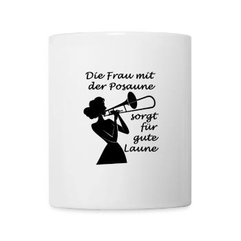 Die Frau mit der Posaune sorgt für gute Laune - Tasse - Weiß - Vorne