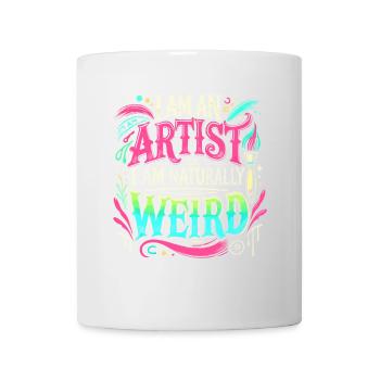 Ich bin ein Künstler Ich bin von Natur aus seltsam - Tasse - Weiß - Vorne