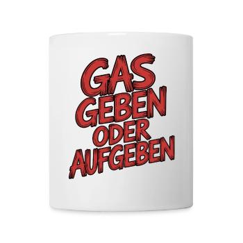 Step on the gas or give up - Mug - white - Front