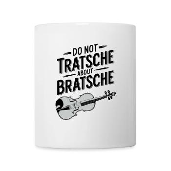 Nicht über Bratsche tratschen Bratschisten Humor - Tasse - Weiß - Vorne