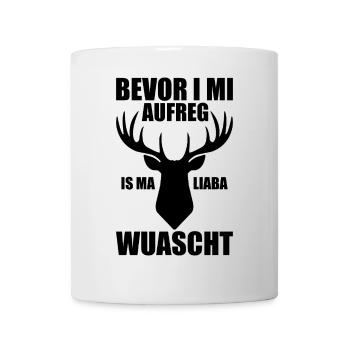 Bevor I mi aufreg Is Ma Liaba Wuascht Geschenk - Tasse - Weiß - Vorne