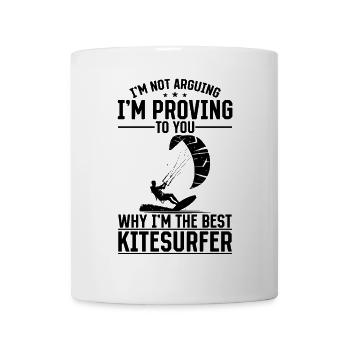 I'm proving to you why I'm the best Kitesurfer - Mug - white - Front