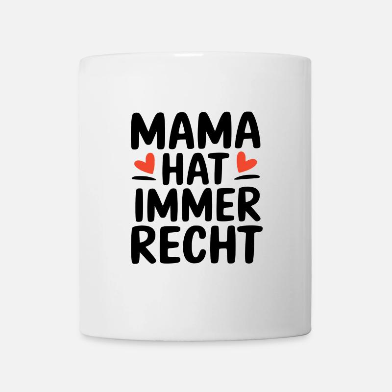 Lustiger Spruch: Mama hat immer Recht - Tasse - Weiß