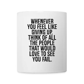 whenever you feel like giving up think of all the - Mug - white - Front