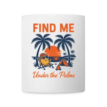 Find Me Under the Palms | Chill Vibes - Mug - white - Front