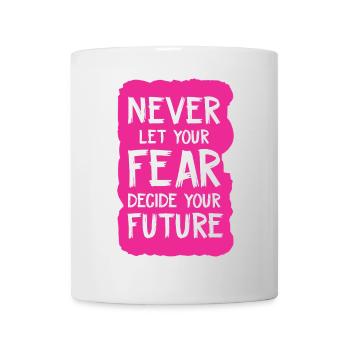Ne laissez jamais votre peur décider de votre avenir - Mug blanc - blanc - Devant