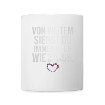 De loin, tu as l’air d’avoir 21 ans d’une fête d’anniversaire - Mug blanc - blanc - Devant