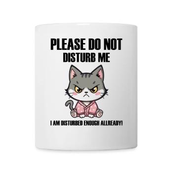 Do not disturb me an angry funny Cat böse Katze - Mug - white - Front