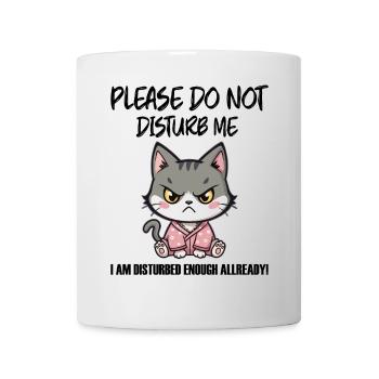 Do not disturb me an angry funny Cat böse Katze - Tasse - Weiß - Vorne