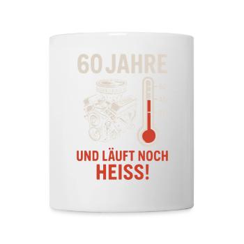 60 Jahre – Und läuft noch heiß! - Tasse - Weiß - Vorne