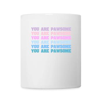 You Are Pawsome - Tasse - Weiß - Vorne